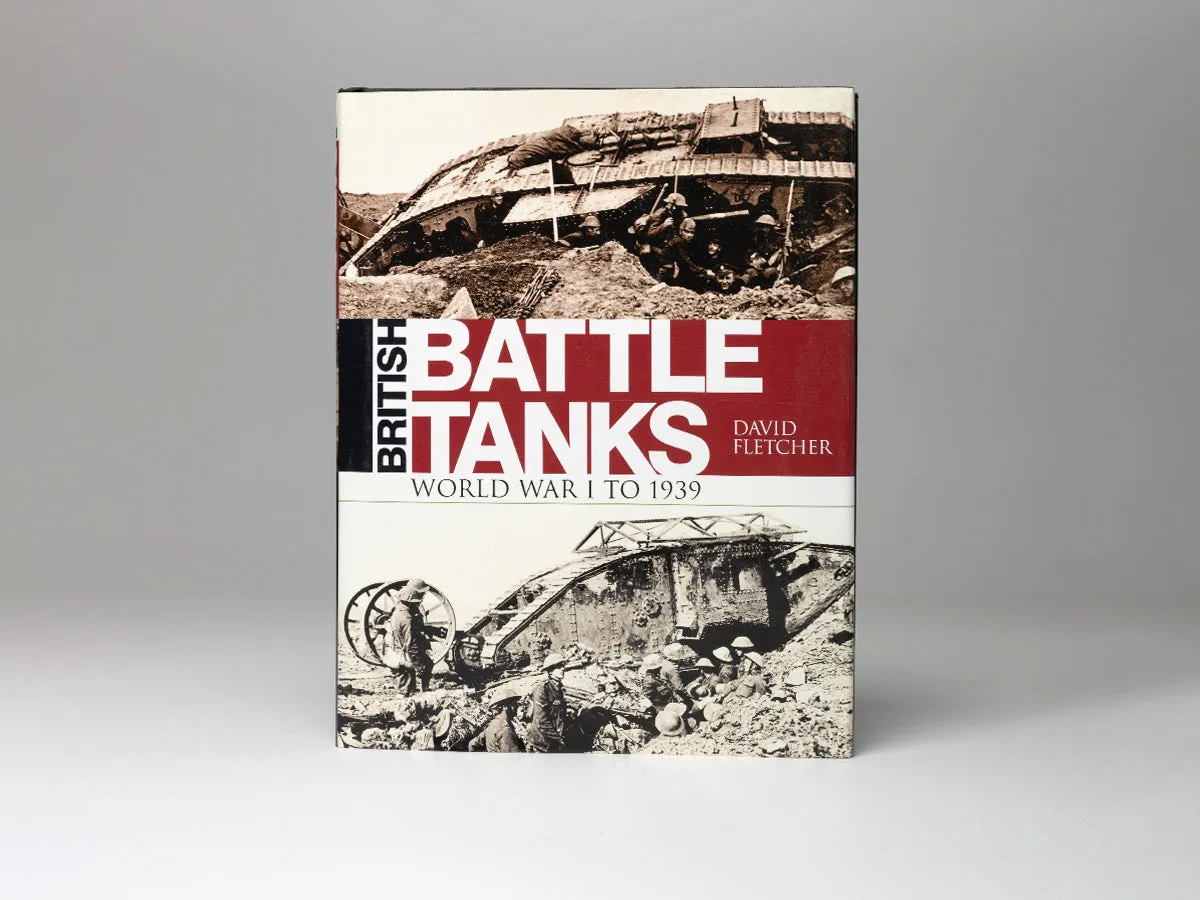 British Battle Tanks: World War One to 1939