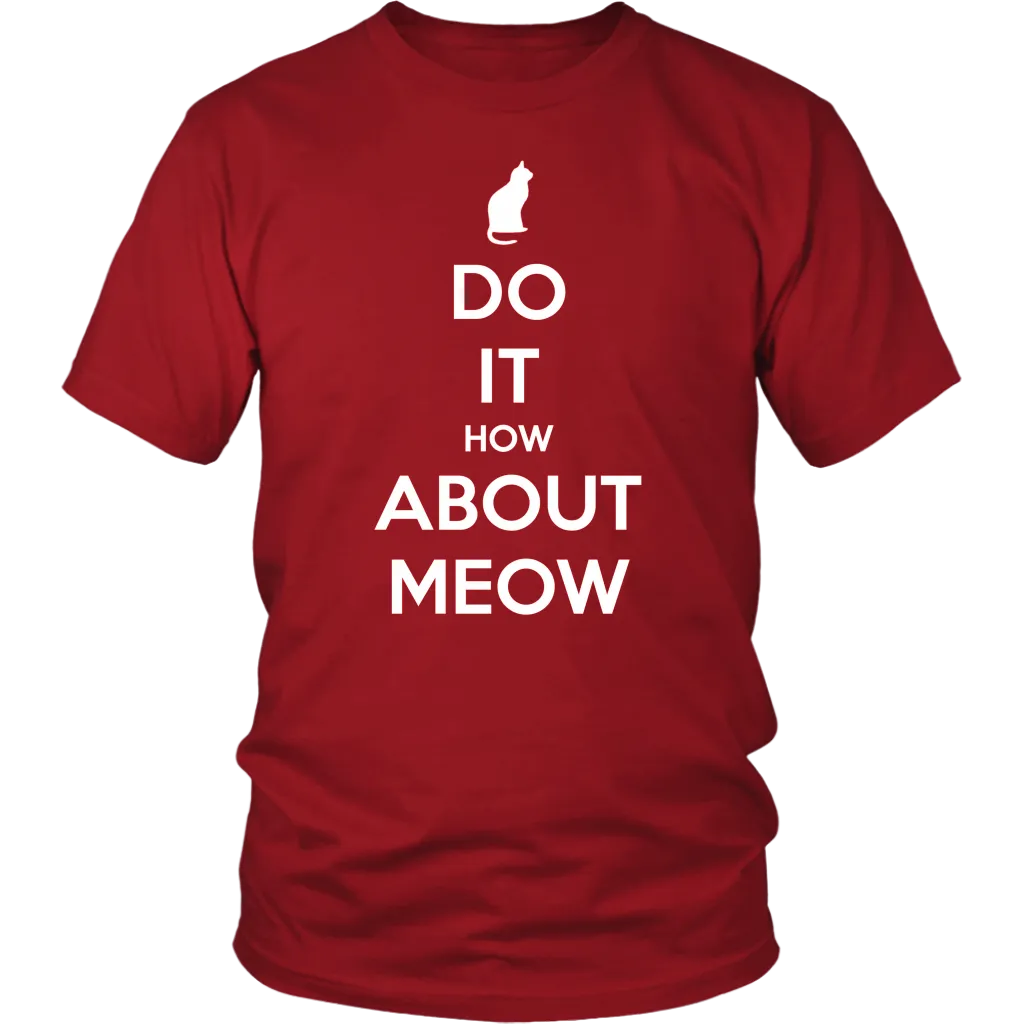 Do It, How About Meow T-shirt Gift for Cat Lovers Pet Owners