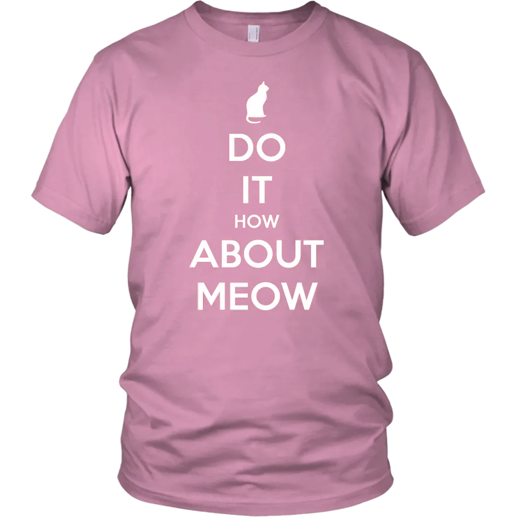 Do It, How About Meow T-shirt Gift for Cat Lovers Pet Owners