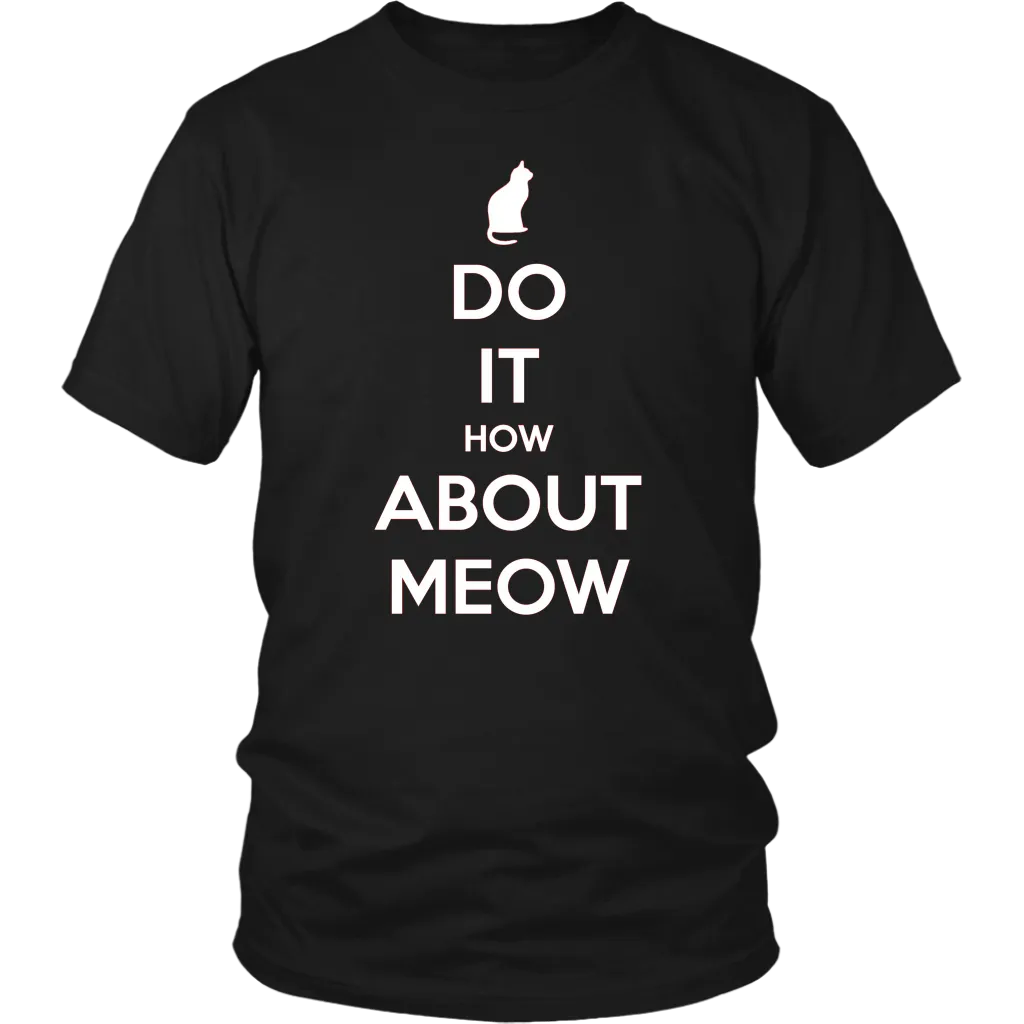 Do It, How About Meow T-shirt Gift for Cat Lovers Pet Owners