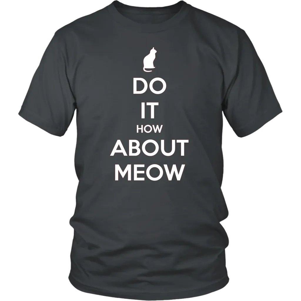 Do It, How About Meow T-shirt Gift for Cat Lovers Pet Owners