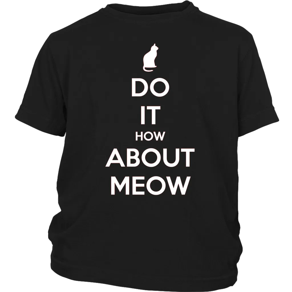 Do It, How About Meow T-shirt Gift for Cat Lovers Pet Owners