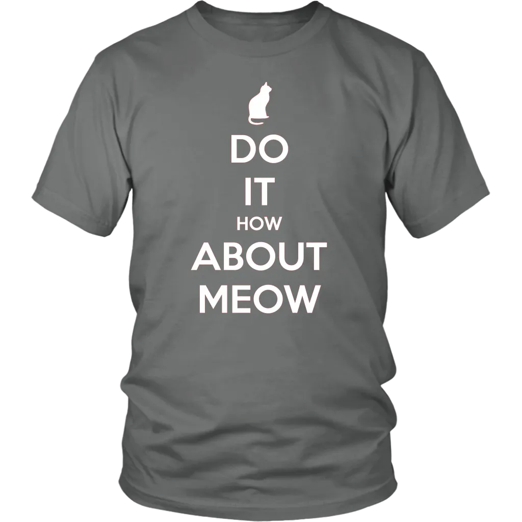 Do It, How About Meow T-shirt Gift for Cat Lovers Pet Owners