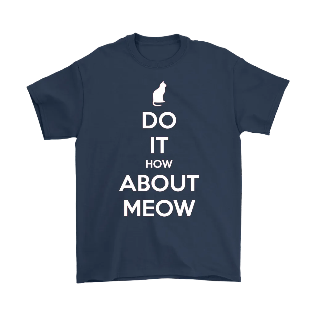 Do It, How About Meow T-shirt Gift for Cat Lovers Pet Owners