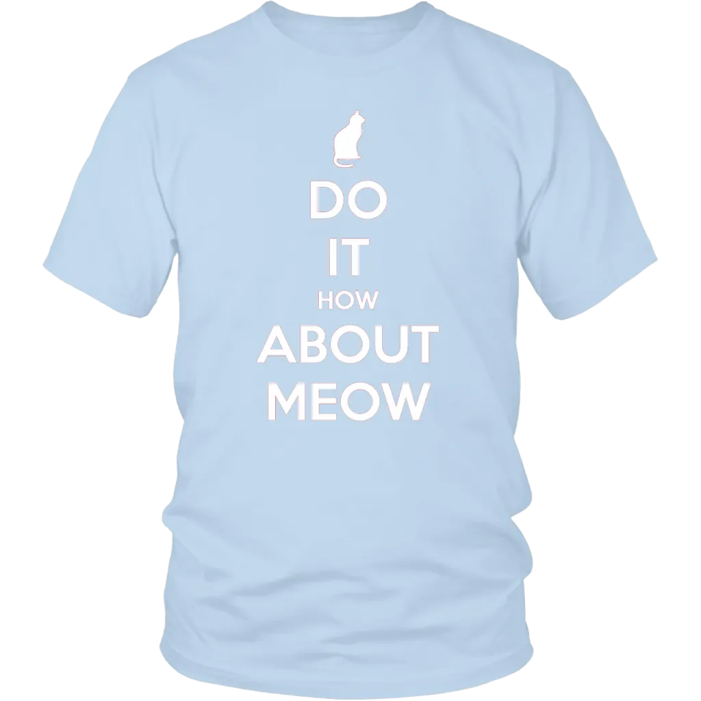 Do It, How About Meow T-shirt Gift for Cat Lovers Pet Owners