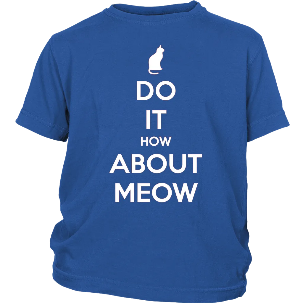 Do It, How About Meow T-shirt Gift for Cat Lovers Pet Owners