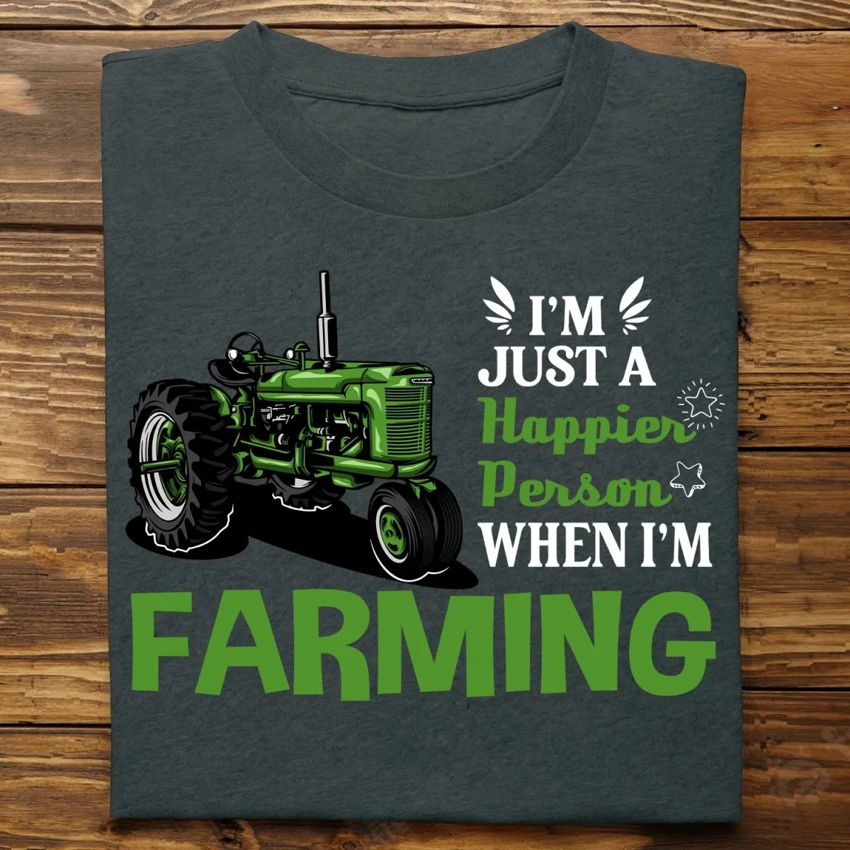 Farmer - I'm Just A Happier Person When I'm Farming - Unisex T-Shirt (LH)